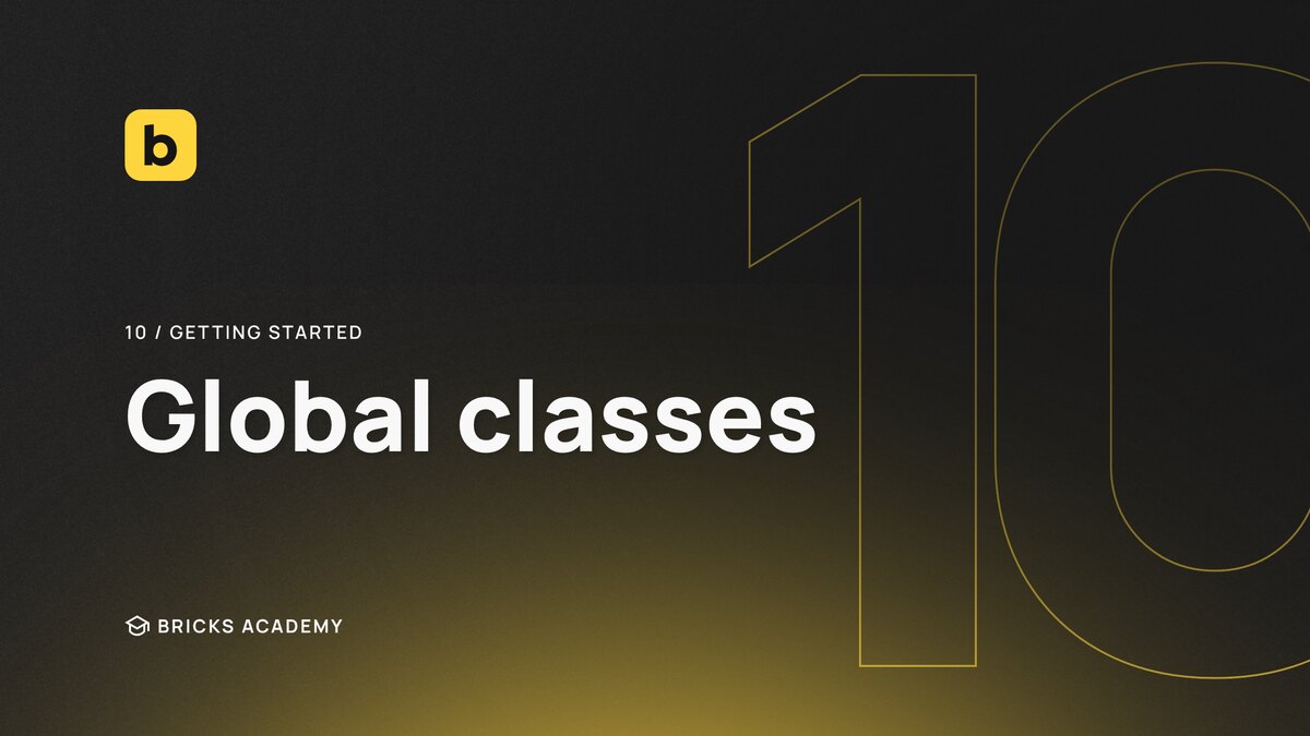 Global classes | Bricks Academy